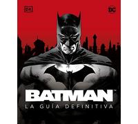 Batman. La guía definitiva (DC Cómics)