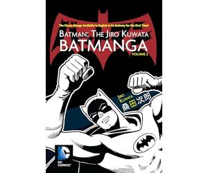 Batman: The Jiro Kuwata Batmanga Vol. 2: The Classic Manga Available in English in Its Entirety for the First Time!