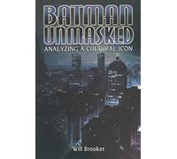 Batman Unmasked: Analyzing a Cultural Icon
