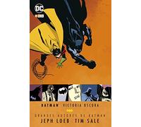 Batman: Victoria oscura (Segunda edición) (Grandes autores Batman: Jeph Loeb y Tim Sale)