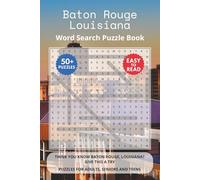 Baton Rouge Louisiana Word Search Puzzle Book: Think you know Baton Rouge, Louisiana? Give this a try. Puzzles for Adults, Seniors and Teens.