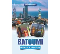 BATOUMI GUIDE DE VOYAGE 2026: Découvrez les principales attractions, la cuisine locale, la vie nocturne et les expériences culturelles sur la côte de la Géorgie
