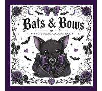 Bats & Bows: 58 Cute Gothic Colouring Pages Featuring Adorable Baby Bats, Bows & Cozy Spooky Charm (Cute Goth Animals)