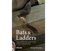 Bats & Ladders: Stories from the Real World of Bat Conservation