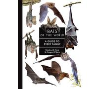Bats of the World: A Guide to Every Family
