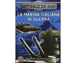 battaglie sui mari - la marina italiana in guerra