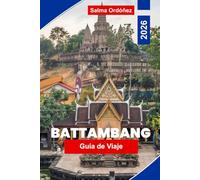 Battambang Guía de viaje 2026: Descubre arquitectura colonial, vida junto al río, gastronomía local, atracciones culturales y consejos prácticos para tu viaje a Camboya