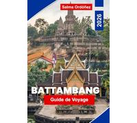 Battambang Guide de voyage 2026: Découvrez l'architecture coloniale, la vie au bord des rivières, la cuisine locale, les attractions culturelles et des conseils pratiques pour votre voyage au Cambodge