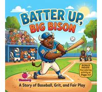 Batter Up, Big Bison: A Funny Rhyming Baseball Story for Kids About Grit, Teamwork, and Fair Play