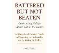 Battered but Not Beaten: Confronting Hidden Abuse Within the Church