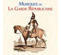 Batterie-Fanfare de la Garde Républicaine - Musiques de la Garde Républicaine - Musique militaire