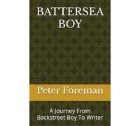 BATTERSEA BOY: A Journey From Backstreet Boy to Writer