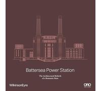 Battersea Power Station /anglais: The Architectural Rebirth of a Romantic Ruin