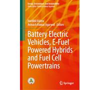 Battery Electric Vehicles, E-Fuel Powered Hybrids and Fuel Cell Powertrains (Energy, Environment, and Sustainability)