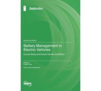 Battery Management in Electric Vehicles: Current Status and Future Trends: 2nd Edition
