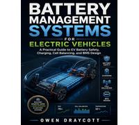 Battery Management Systems for Electric Vehicles: A Practical Guide to EV Battery Safety, Charging, Cell Balancing, and BMS Design: 10 (Modern Automotive Technology Diagnostics Mastery Series)