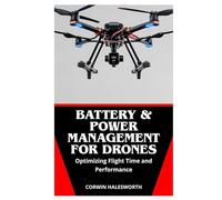 Battery & Power Management for Drones: Optimizing Flight Time and Performance