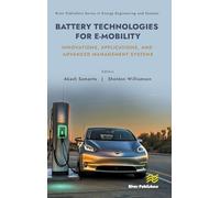 Battery Technologies for E-Mobility: Innovations, Applications, and Advanced Management Systems (River Publishers Series in Energy Engineering and Systems)