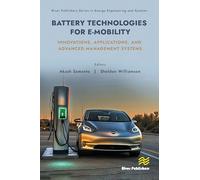 Battery Technologies for E-Mobility: Innovations, Applications, and Advanced Management Systems (River Publishers Series in Energy Engineering and Systems)