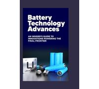 Battery Technology Advances: An Introductory Guidebook on Powering the Future
