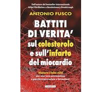 Battiti di verità sul colesterolo e l’infarto del miocardio: Sfatare i falsi miti per una vera prevenzione e per ritrovare salute e benessere