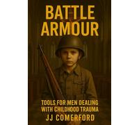 Battle Armour: Tools for men dealing with childhood trauma