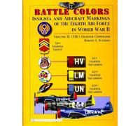 Battle Colors: Insignia and Aircraft Markings of the 8th Air Force in World War II: Volume II: (VIII) Fighter Command: 2