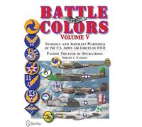 Battle Colors Volume V: Pacific Theater of Operations: Insignia and Aircraft Markings of the U.S. Army Air Forces in World War II: 5