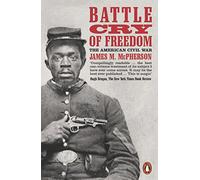 Battle Cry Of Freedom: The American Civil War