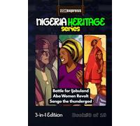 Battle for Ijebuland • Aba Women Revolt • Sango: Nigeria Heritage Series 3-in-1 Storybooks