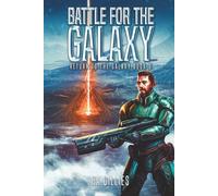 Battle For the Galaxy: A Space Opera of Alien Invasion and Human Resistance (Return To The Galaxy Book 8)
