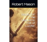 Battle For The Heaven's: Fall of Lucifer