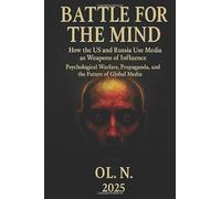 Battle for the Mind: How the US and Russia Use Media as Weapons of Influence