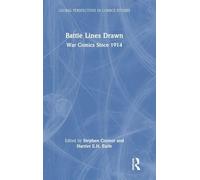 Battle Lines Drawn: War Comics Since 1914 (Global Perspectives in Comics Studies)