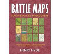 BATTLE MAPS FOR MINIATURE WARGAMERS: A bumper collection of full colour battle maps for historical, fantasy and sci-fi gamers