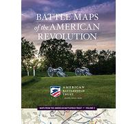 Battle Maps of the American Revolution: Volume 3 (Maps from the American Battlefield Trust)