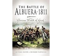 Battle of Albuera, 1811, The: Glorious Field of Grief