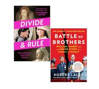 Battle of Brothers by Robert Lacey & Divide and Rule by Catherine Mayer 2 Books Collection Set