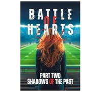 BATTLE OF HEARTS ( PART TWO: SHADOWS OF THE PAST )