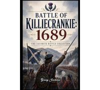 Battle of Killiecrankie: 1689: The Jacobite Battle Collection: Book1