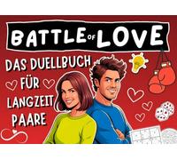 Battle of Love - Das Duellbuch für Langzeit-Paare: mit Date Night Ideen & mehr gemeinsamer Aktivität die Beziehung stärken | Perfektes Geschenk für sie & ihn zum Valentinstag, Jahrestag, Hochzeit