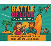 Battle of Love Sommer Edition: Das sonnige Duellbuch für Paare. Spiel, Spaß und Strand-Action!