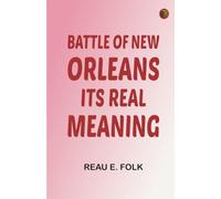 Battle of New Orleans: Its Real Meaning
