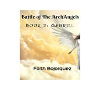 Battle of the ArchAngels: Book 2: Gabriel