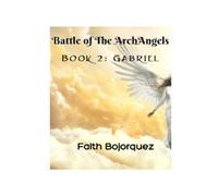 Battle of the ArchAngels: Book 2: Gabriel