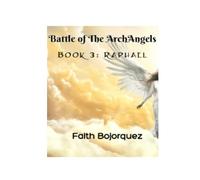 Battle of The ArchAngels: Book 3: Raphael
