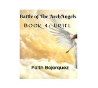 Battle of the ArchAngels: Book 4: Uriel