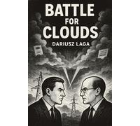 Battle of the Clouds: For Young Adult and New Adult readers of near-future science fiction, and for technology enthusiasts seeking a vision of tomorrow.