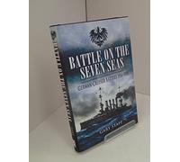 Battle on the Seven Seas: German Cruiser Battles 1914-1918