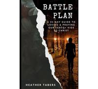 Battle Plan: A 31-Day Guide to Loving and Praying Our LGBTQ+ Kids to Christ